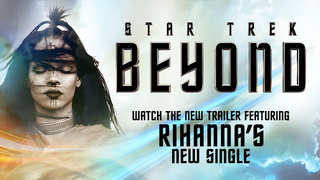 The new <i>Star Trek Beyond</i> trailer boldly debuts a new Rihanna song